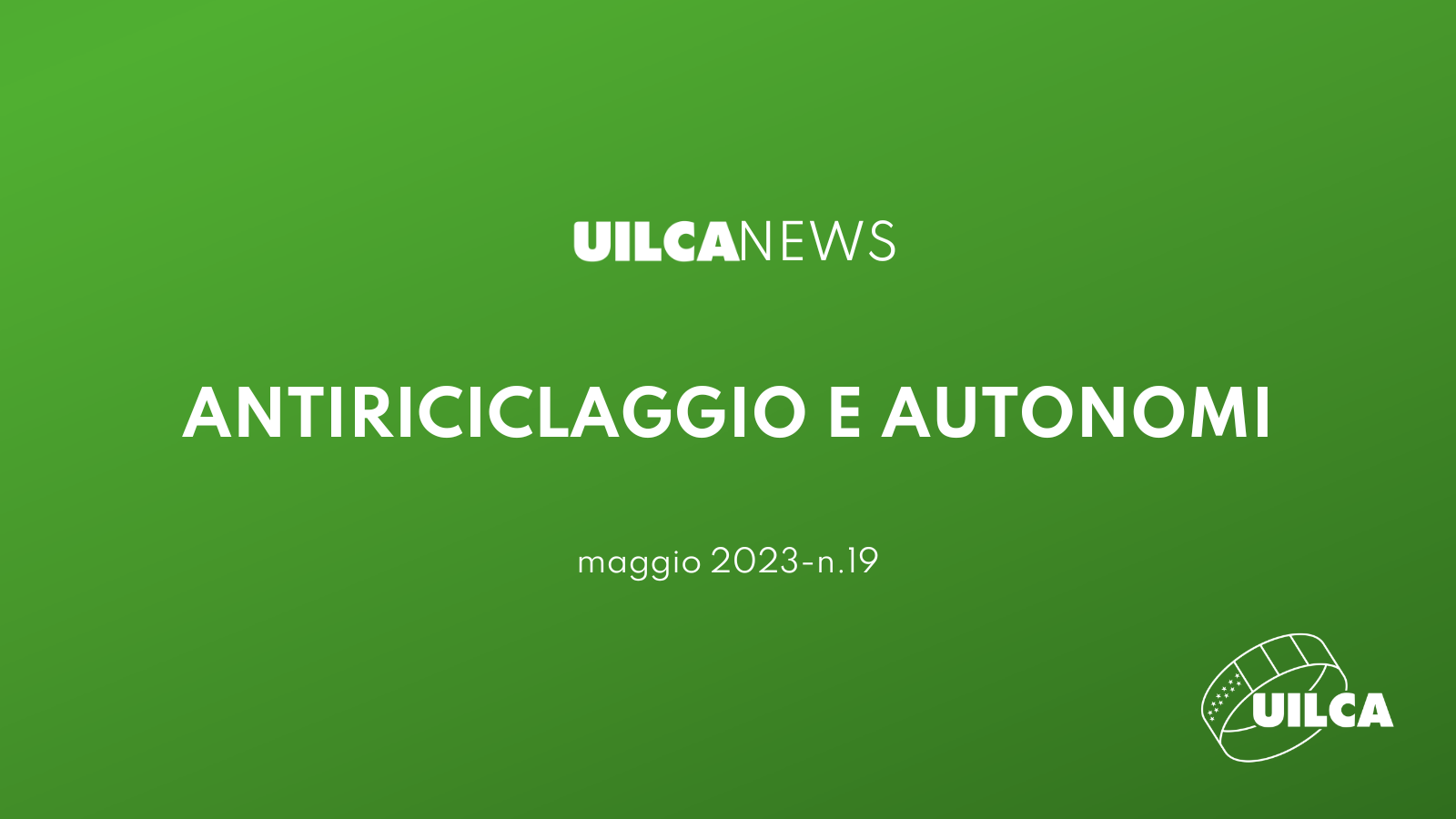 Antiriciclaggio e Autonomi Uilca news n.19 maggio 2023 UILCA